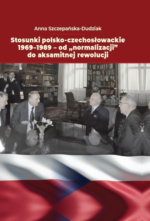 Stosunki polsko-czechosłowackie 1969 - 1989. Od „normalizacji” do aksamitnej rewolucji