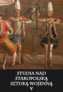 Studia nad staropolską sztuką wojenną Tom V Studia nad staropolską sztuką wojenną Tom V