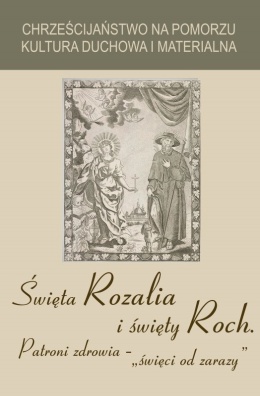 Święta Rozalia i święty Roch. Patroni zdrowia - święci od zarazy
