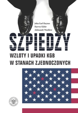 Szpiedzy. Wzloty i upadki KGB w Stanach Zjednoczonych