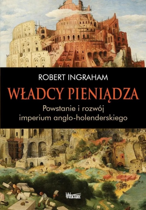Władcy pieniądza. Powstanie i rozwój imperium anglo-holenderskiego