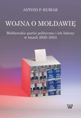 Wojna o Mołdawię. Mołdawskie partie polityczne i ich liderzy w latach 2020 - 2024