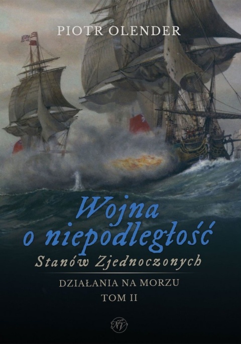 Wojna o niepodległość Stanów Zjednoczonych 1775 - 1783. Działania na morzu. Tom 1 i 2 - komplet