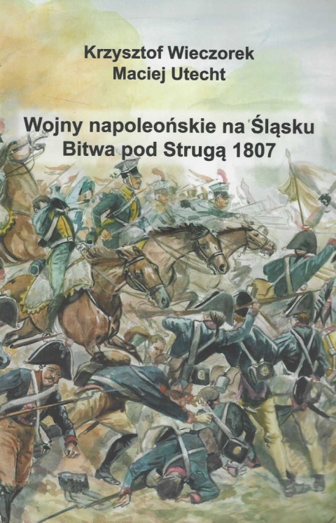Wojny napoleońskie na Śląsku. Bitwa pod Strugą 1807