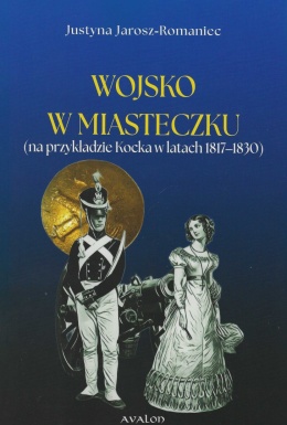 Wojsko w miasteczku (na przykładzie Kocka w latach 1817-1830)