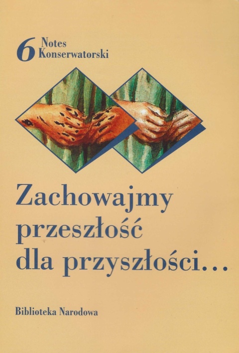 Zachowajmy przeszłość dla przyszłości Notes konserwatorski
