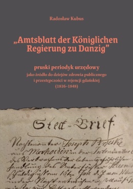Amtsblatt der Königlichen Regierung zu Danzig – pruski periodyk urzędowy jako źródło do dziejów zdrowia publicznego i ...