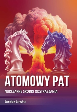 Atomowy pat. Nuklearne środki odstraszania