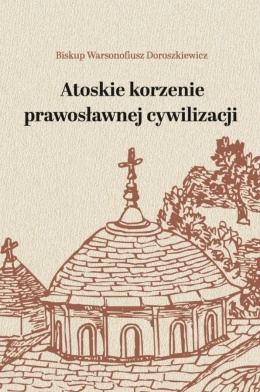 Atoskie korzenie prawosławnej cywilizacji