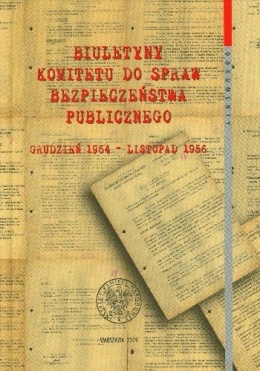 Biuletyny Komitetu do Spraw Bezpieczeństwa Publicznego grudzień 1954 - listopad 1956