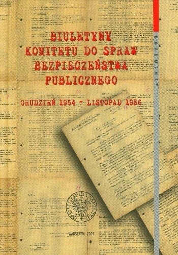 Biuletyny Komitetu do Spraw Bezpieczeństwa Publicznego grudzień 1954 - listopad 1956