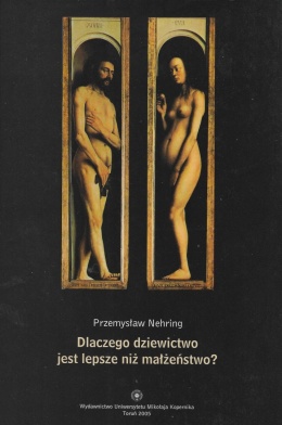 Dlaczego dziewictwo jest lepsze niż małżeństwo? Spór o ideał w chrześcijaństwie zachodnim końca IV stulecia w relacji Ambrożego