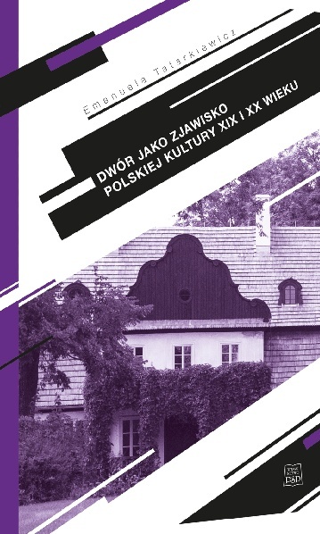 Dwór jako zjawisko polskiej kultury XIX i XX wieku