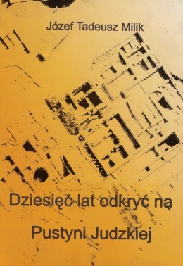 Dziesięć lat odkryć na Pustyni Judzkiej