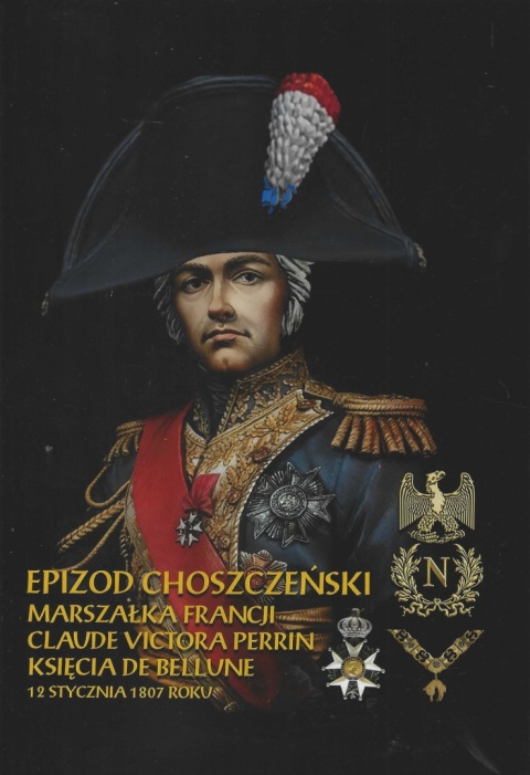 Epizod choszczeński Marszałka Francji Claude Victora Perrin księcia de Bellune 12 stycznia 1807 roku