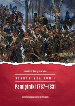 Franciszek Salezy Gawroński Pamiętniki 1787 - 1831 Diarystyka Tom 1