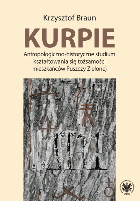 Kurpie. Antropologiczno-historyczne studium kształtowania się tożsamości mieszkańców Puszczy Zielonej