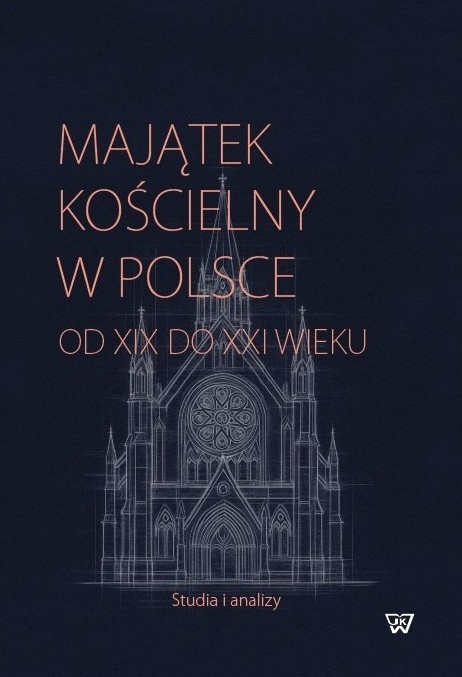 Majątek kościelny w Polsce od XIX do XXI wieku. Studia i analizy