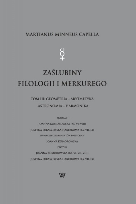 Martianus Minneus Capella. Zaślubiny Filologii i Merkurego Tom III