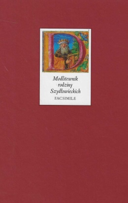 Modlitewnik rodziny Szydłowieckich ok. 1535 r. Facsimile