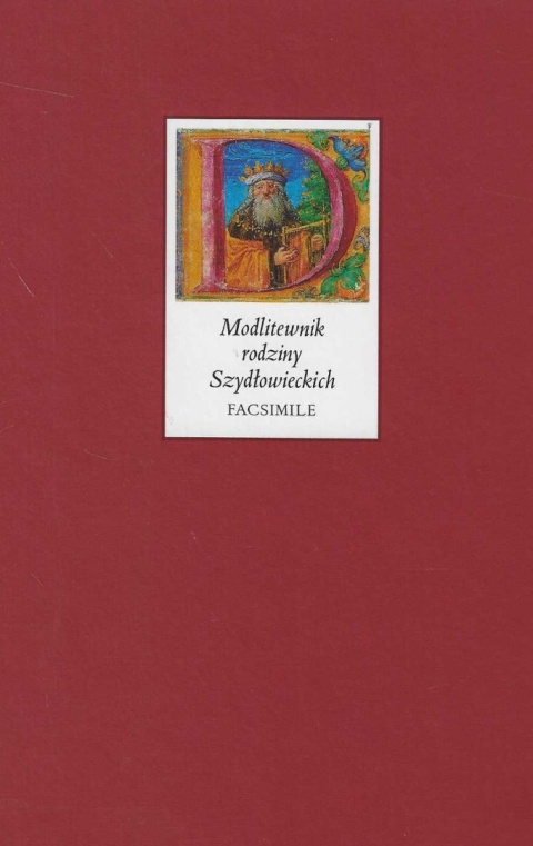 Modlitewnik rodziny Szydłowieckich ok. 1535 r. Facsimile