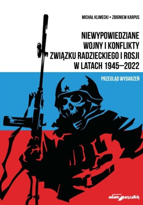 Niewypowiedziane wojny i konflikty Związku Radzieckiego i Rosji w latach 1945-2022. Przegląd wydarzeń