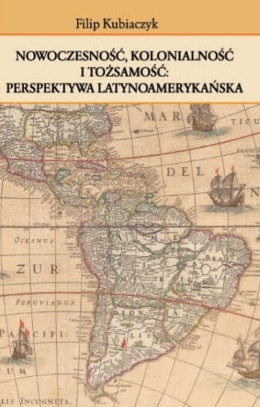 Nowoczesność, kolonialność i tożsamość: perspektywa latynoamerykańska