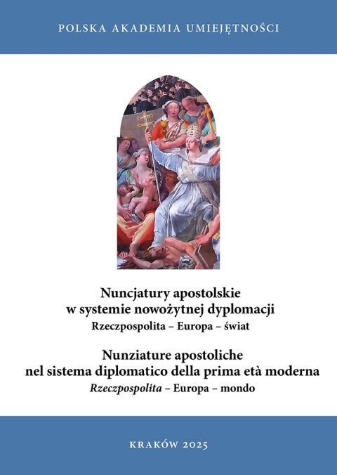 Nuncjatury apostolskie w systemie nowożytnej dyplomacji Rzeczpospolita – Europa – świat. Nunziature apostoliche nel sistema