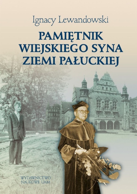 Pamiętnik wiejskiego syna ziemi pałuckiej - Pamiętnik prof. Ignacego Lewandowskiego