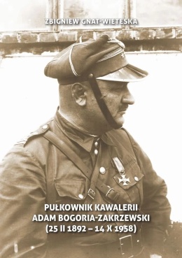 Pułkownik kawalerii Adam Bogoria-Zakrzewski (25 II 1892 - 14 X 1958)
