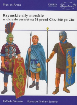 Rzymskie siły morskie w okresie cesarstwa 31 przed Chr.–500 po Chr. (Men-at-Arms 451)
