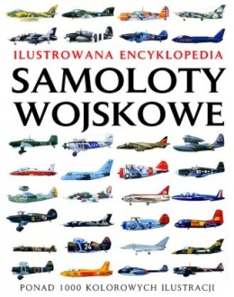 SAMOLOTY WOJSKOWE Ilustrowana encyklopedia