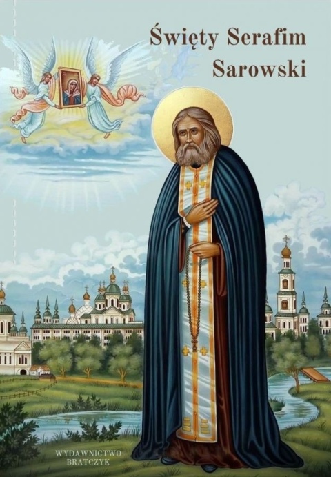 Święty Serafim Sarowski. Żywot i pouczenia