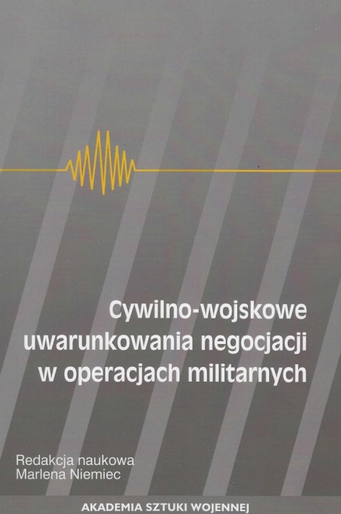 Cywilno-wojskowe uwarunkowania negocjacji w operacjach militarnych