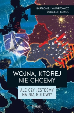 Wojna, której nie chcemy Ale czy jesteśmy na nią gotowi?