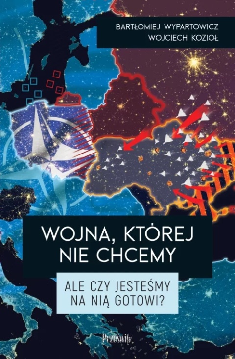 Wojna, której nie chcemy Ale czy jesteśmy na nią gotowi?