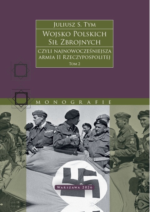 Wojsko Polskich Sił Zbrojnych - czyli najnowocześniejsza armia II Rzeczypospolitej Tom 2