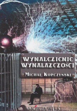 Wynalezienie wynalazczości. Innowacje w epoce rewolucji przemysłowej