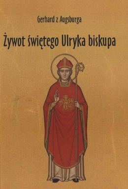 Żywot świętego Ulryka biskupa