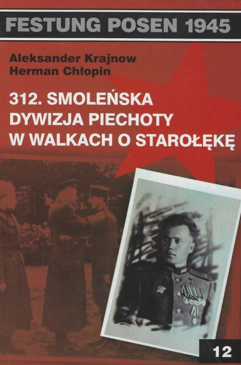 312 Smoleńska Dywizja Piechoty w walkach o Starołękę. Festung Posen 1945