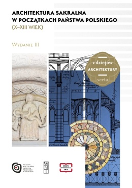Architektura sakralna w początkach państwa polskiego (X - XIII wiek) wydanie III