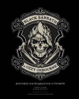 BLACK SABBATH & OZZY OSBOURNE. HISTORIA NAJWIĘKSZYCH UTWORÓW (oprawa twarda)