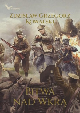 Bitwa nad Wkrą. 5 Armia gen. Władysława Sikorskiego w Operacji Warszawskiej 1920