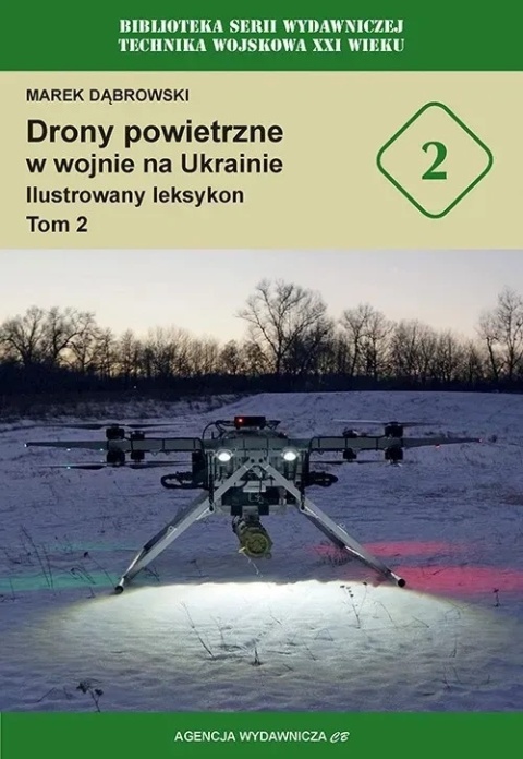 Drony powietrzne w wojnie na Ukrainie. Ilustrowany leksykon Tom 2