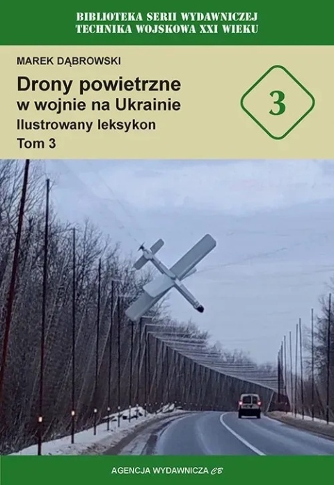 Drony powietrzne w wojnie na Ukrainie. Ilustrowany leksykon Tom 3