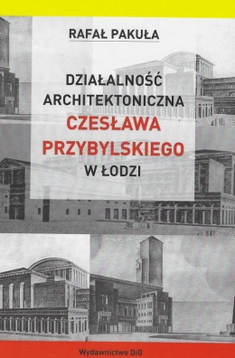 Działalność architektoniczna Czesława Przybylskiego w Łodzi