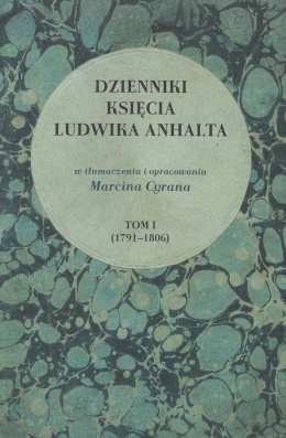 Dzienniki księcia Ludwika Anhalta Tom I (1791 - 1806)