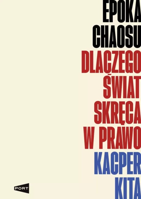 Epoka chaosu Dlaczego świat skręca w prawo