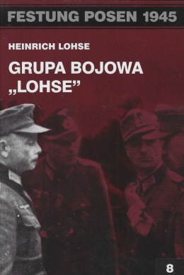 Grupa Bojowa Lohse. Festung Posen 1945