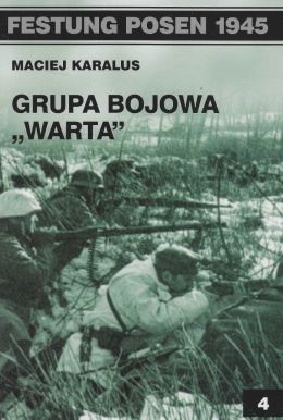 Grupa Bojowa Warta. Festung Posen 1945